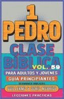 bokomslag Clase Bíblica para Adultos y Jóvenes Guía Principiantes - 1 Pedro: Lecciones Prácticas