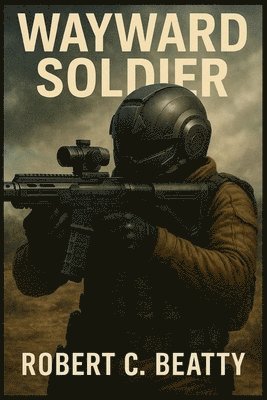 Robert C Beatty, Robert C. Beatty - Wayward Soldier, Häftad