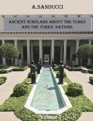 bokomslag Ancient Scholars about the Turks and the Turkic Nations. Volume 2