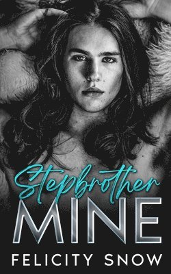 Felicity Snow - Stepbrother Mine, Häftad