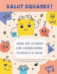bokomslag Salut Squares ! Jouons avec les formes ! Livre  colorier bilingue en franais et en anglais.