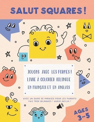 Salut Squares ! Jouons avec les formes ! Livre  colorier bilingue en franais et en anglais. 1