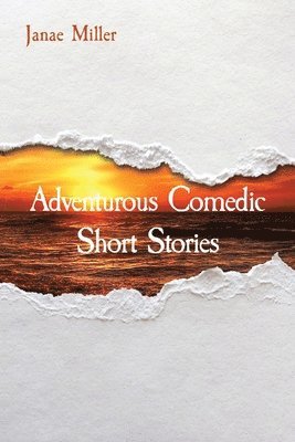 Adventurous Comedic Short Stories 1