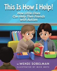 bokomslag This is How I Help! How Little Ones Can Help Their Friends with Autism