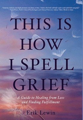 Erik Lewin - This Is How I Spell Grief, Inbunden
