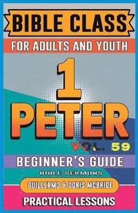 bokomslag Bible Class for Adults and Youth Beginner's Guide - 1 Peter