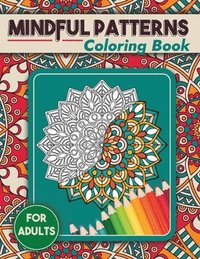 bokomslag Mindful Patterns Coloring Book: 50 Mandalas Coloring book, creative mandala coloring books, mandala coloring books for adults