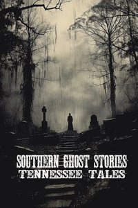 bokomslag Southern Ghost Stories: Tennessee Tales