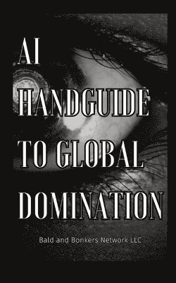 Dakota Frandsen - AI Handguide to Global Domination, Häftad