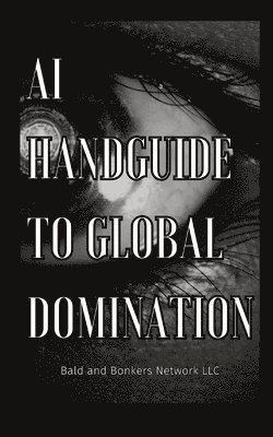 bokomslag AI Handguide to Global Domination