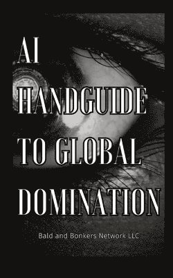 AI Handguide to Global Domination 1