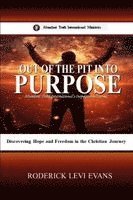 bokomslag Out of the Pit into Purpose: Discovering Hope and Freedom in the Christian Journey