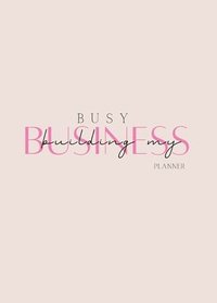 bokomslag Busy Building My Business Planner