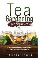 bokomslag Tea Gardening for Beginners