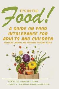 bokomslag It's in the Food! A Guide on Food Intolerance for Adults and Children