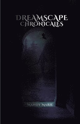 Mandy Marie, Dawn Crouch - Dreamscape Chronicals, Häftad