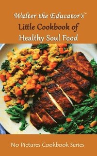 bokomslag Walter the Educator's Little Cookbook of Healthy Soul Food