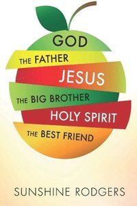 bokomslag God The Father Jesus The Big Brother Holy Spirit The Best Friend