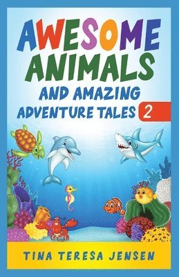 Tina Teresa Jensen - Awesome Animals and Amazing Adventure Tales, Häftad
