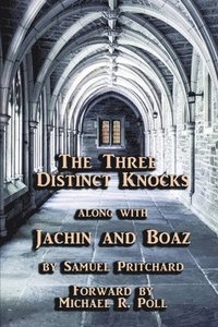 bokomslag The Three Distinct Knocks along with Jachin and Boaz