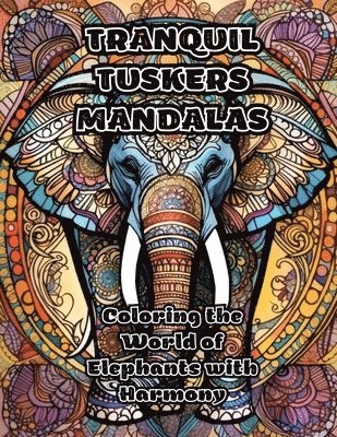 Tranquil Tuskers Mandalas 1