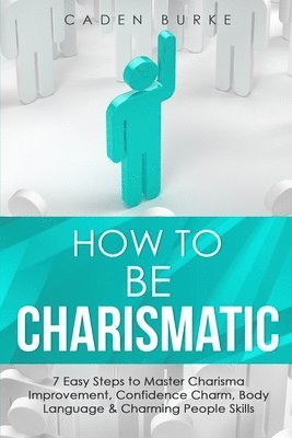 bokomslag How to Be Charismatic