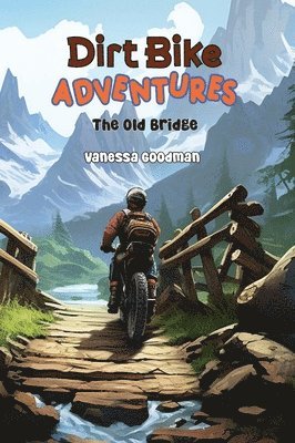 Dirt Bike Adventures - The Old Bridge 1