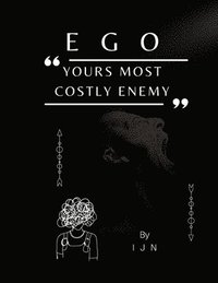 bokomslag EGO- Yours Most Costly Enemy