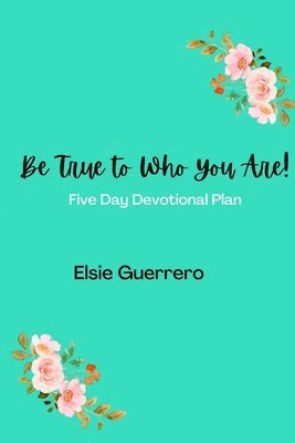 Be True To Who You Are!