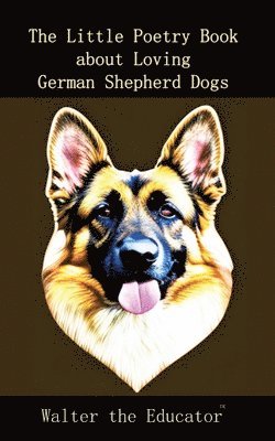 Little Poetry Book about Loving German Shepherd Dogs 1