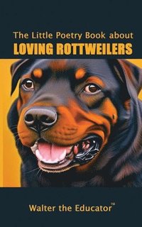 bokomslag Little Poetry Book about Loving Rottweilers