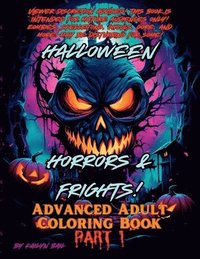 bokomslag Halloween Horrors and Frights! Part 1 Advanced Adult Coloring Book