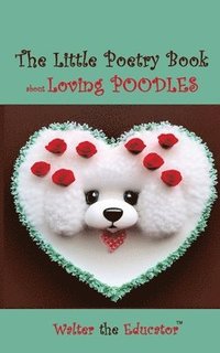 bokomslag Little Poetry Book about Loving Poodles