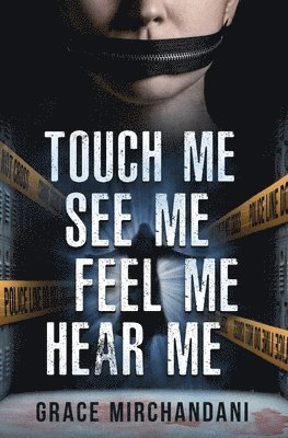 Grace Mirchandani - Touch Me, See Me, Feel Me, Hear Me, Häftad