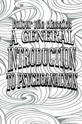 Colour the Classics: General Introduction to Psychoanalysis