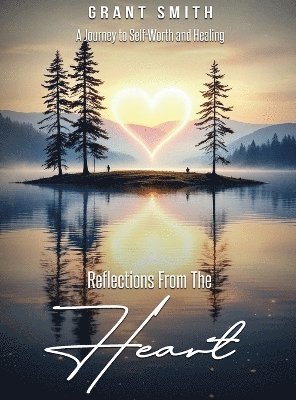 Grant Smith, GRANT SMITH - Reflections From The HEART, Inbunden