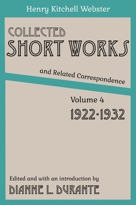 Henry Kitchell Webster, Dianne L> Durante - Collected Short Works and Related Correspondence Vol. 4, Häftad