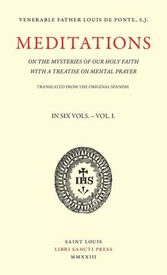 Meditations on the Mysteries of Our Holy Faith - Volume 1 1