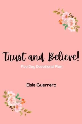 Elsie Guerrero - Trust and Believe!, Häftad