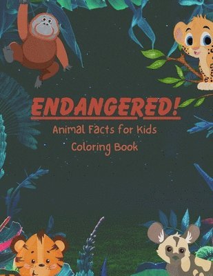 ENDANGERED! Animal Facts for Kids Coloring Book 1