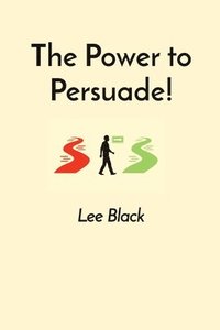 bokomslag The Power to Persuade!