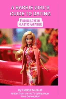 Barbie Girl's Guide to Dating: Finding Love in Plastic Paradise 1