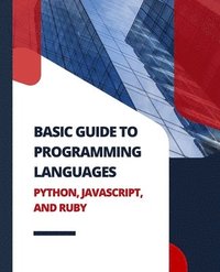 bokomslag Basic Guide to Programming Languages Python, JavaScript, and Ruby