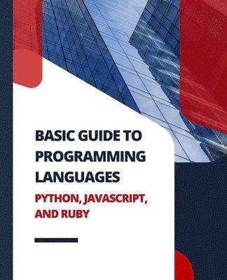 Basic Guide to Programming Languages Python, JavaScript, and Ruby 1