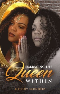 Melody Saunders - Embracing the Queen Within, Häftad
