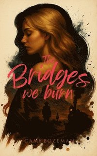 bokomslag The Bridges We Burn