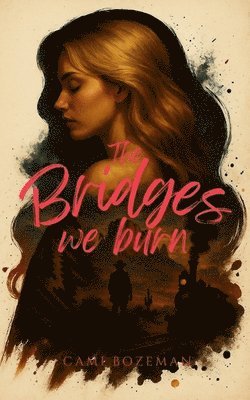 bokomslag The Bridges We Burn