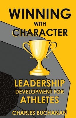 Winning with Character: Leadership Development for Athletes 1