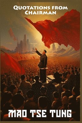 Mao Tse-Tung - Quotations from Chairman Mao Tse-Tung, Häftad