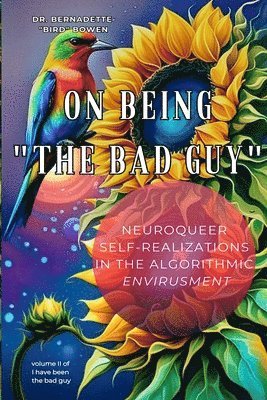 bokomslag On being 'the bad guy': Neuroqueer Self-Realizations in the Algorithmic Envirusment